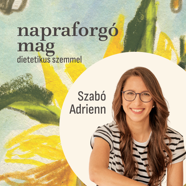 Napraforgómag – dietetikus szemmel