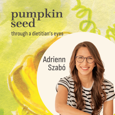 Pumpkin Seed - Through a Dietitian’s Eyes